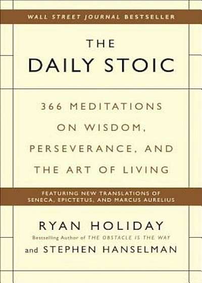 The Daily Stoic: 366 Meditations on Wisdom, Perseverance, and the Art of Living, Hardcover