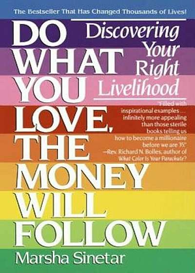 Do What You Love, the Money Will Follow: Discovering Your Right Livelihood, Paperback
