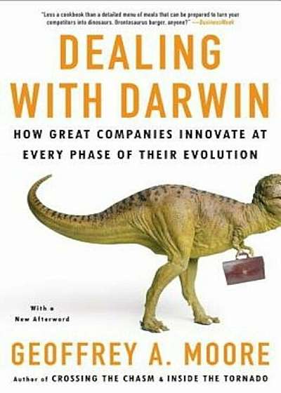 Dealing with Darwin: How Great Companies Innovate at Every Phase of Their Evolution, Paperback