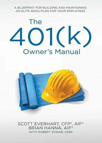 The 401(k) Owner's Manual: Preparing Participants, Protecting Fiduciaries, Paperback