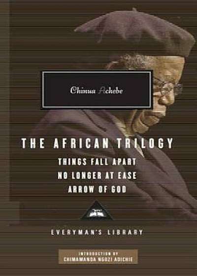 African Trilogy: Things Fall Apart No Longer at Ease Arrow o, Hardcover