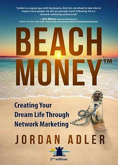 Beach Money: Creating Your Dream Life Through Network Marketing, Paperback