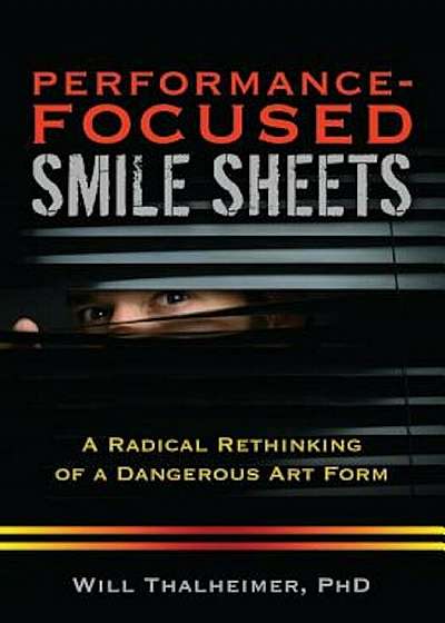 Coperta cărții Performance-Focused Smile Sheets: A Radical Rethinking of a Dangerous Art Form, Paperback