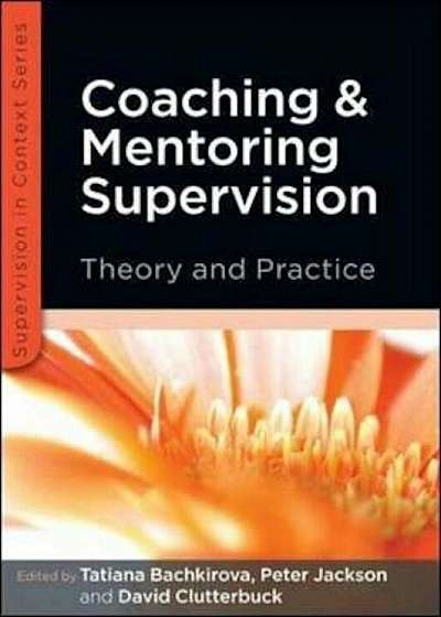 Coaching and Mentoring Supervision: Theory and Practice, Paperback