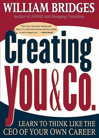 Creating You and Co: Learn to Think Like the CEO of Your Own Career, Paperback