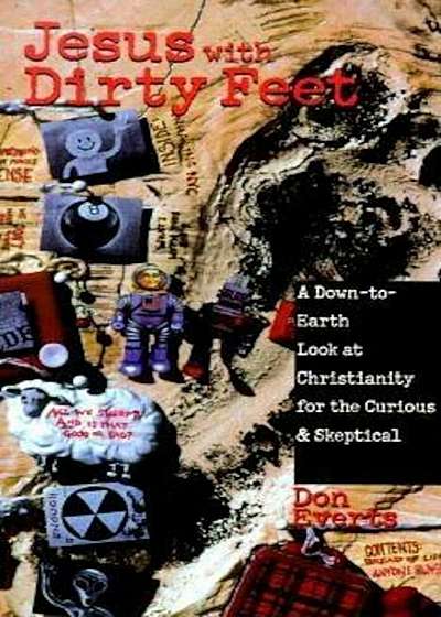 Jesus with Dirty Feet: A Down-To-Earth Look at Christianity for the Curious Skeptical, Paperback