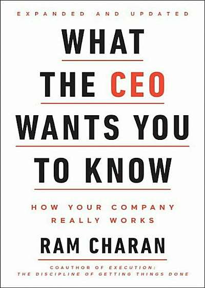 What the CEO Wants You to Know, Expanded and Updated: How Your Company Really Works, Hardcover
