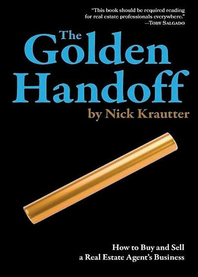 The Golden Handoff: How to Buy and Sell a Real Estate Agent's Business, Paperback