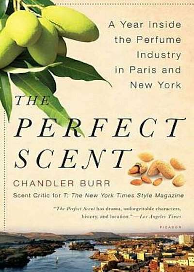 The Perfect Scent: A Year Inside the Perfume Industry in Paris and New York, Paperback