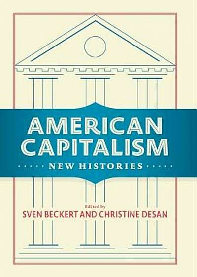 American Capitalism: New Histories, Hardcover