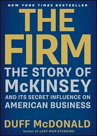 The Firm: The Story of McKinsey and Its Secret Influence on American Business, Paperback