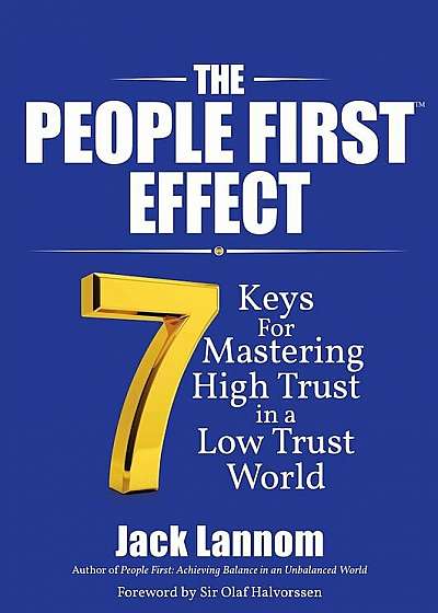 The People First Effect: 7 Keys for Mastering High Trust in a Low Trust World, Hardcover