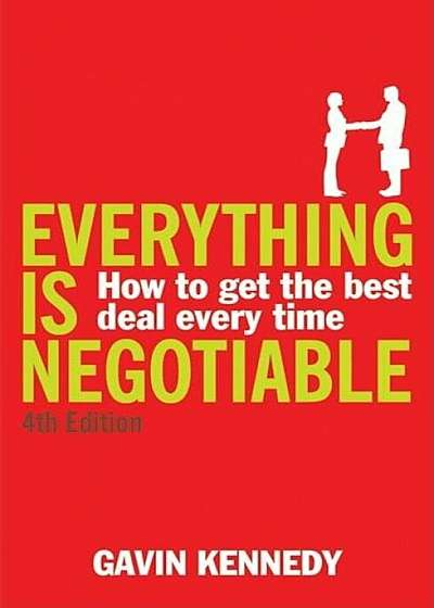 Everything Is Negotiable: How to Get the Best Deal Every Time, Paperback