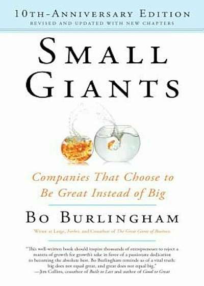 Small Giants: Companies That Choose to Be Great Instead of Big, Paperback