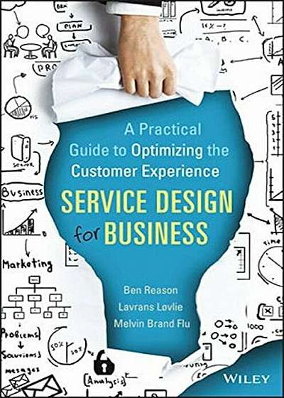 Service Design for Business: A Practical Guide to Optimizing the Customer Experience, Hardcover