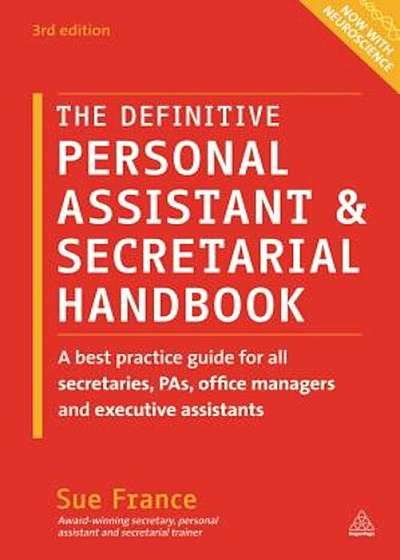 The Definitive Personal Assistant & Secretarial Handbook: A Best Practice Guide for All Secretaries, Pas, Office Managers and Executive Assistants, Paperback