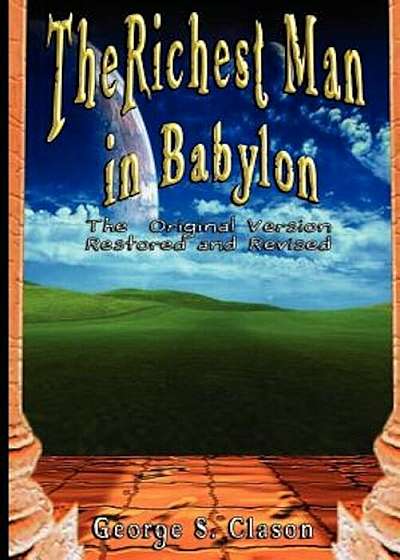 The Richest Man in Babylon: The Original Version, Restored and Revised, Paperback