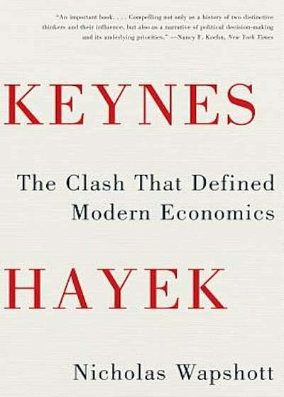 Coperta cărții Keynes Hayek: The Clash That Defined Modern Economics, Paperback