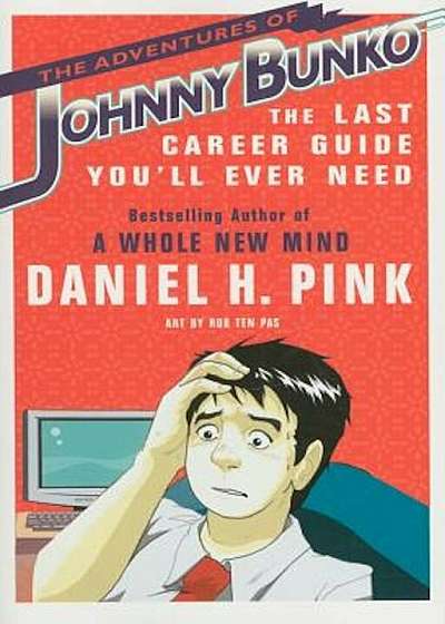 The Adventures of Johnny Bunko: The Last Career Guide You'll Ever Need, Paperback