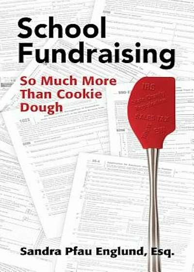 School Fundraising: So Much More Than Cookie Dough, Paperback