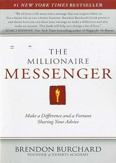 The Millionaire Messenger: Make a Difference and a Fortune Sharing Your Advice, Paperback