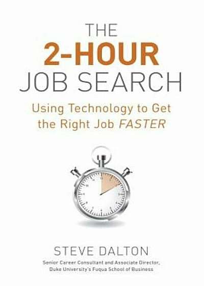 The 2-Hour Job Search: Using Technology to Get the Right Job Faster, Paperback