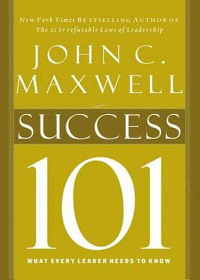 Success 101: What Every Leader Needs to Know, Hardcover
