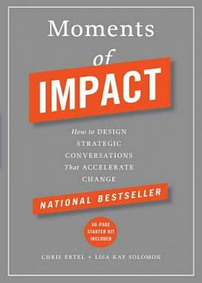 Moments of Impact: How to Design Strategic Conversations That Accelerate Change, Hardcover