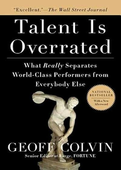 Talent Is Overrated: What Really Separates World-Class Performers from Everybody Else, Paperback