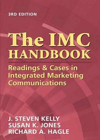 The IMC Handbook: Readings & Cases in Integrated Marketing Communications, Paperback