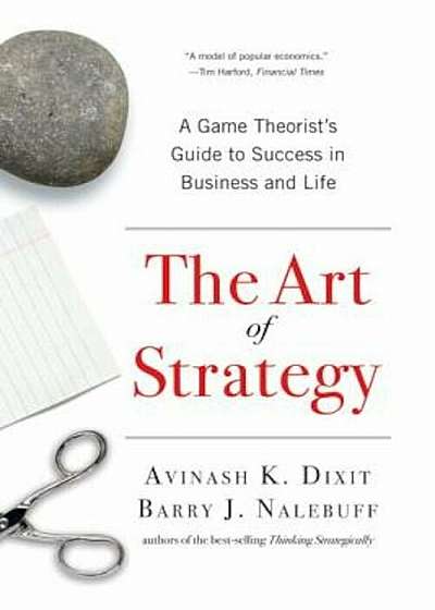 The Art of Strategy: A Game Theorist's Guide to Success in Business and Life, Paperback