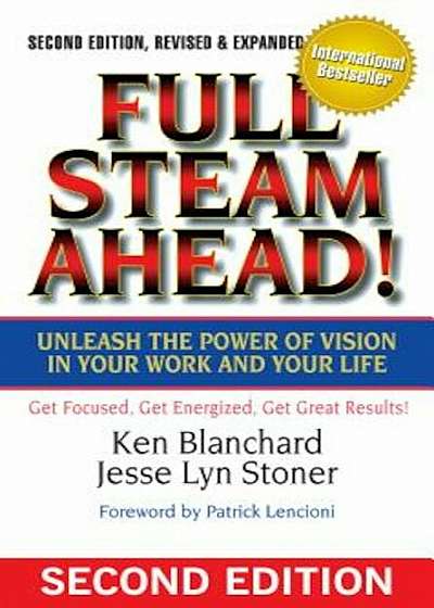 Full Steam Ahead!: Unleash the Power of Vision in Your Work and Your Life, Hardcover
