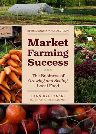 Market Farming Success: The Business of Growing and Selling Local Food, Paperback