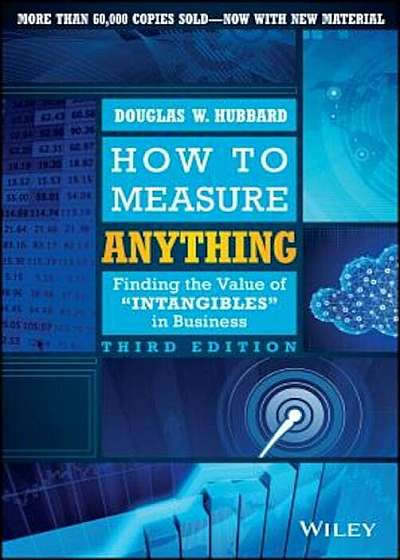 How to Measure Anything: Finding the Value of Intangibles in Business, Hardcover