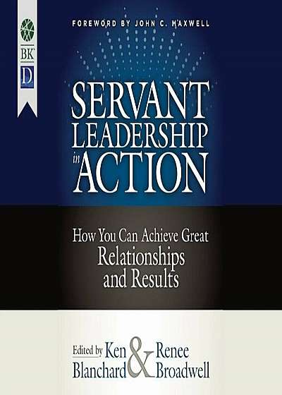 Servant Leadership in Action: How You Can Achieve Great Relationships and Results, Audiobook
