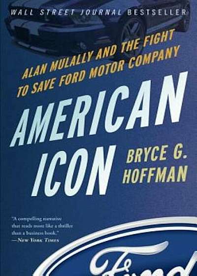 American Icon: Alan Mulally and the Fight to Save Ford Motor Company, Paperback