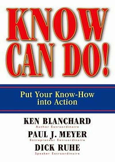 Know Can Do!: Put Your Know-How Into Action, Hardcover