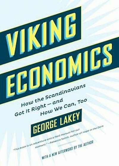 Viking Economics: How the Scandinavians Got It Right-And How We Can, Too, Paperback