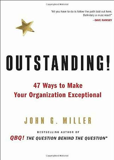 Outstanding!: 47 Ways to Make Your Organization Exceptional, Hardcover