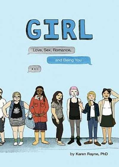 Coperta cărții Girl: Love, Sex, Romance, and Being You, Paperback