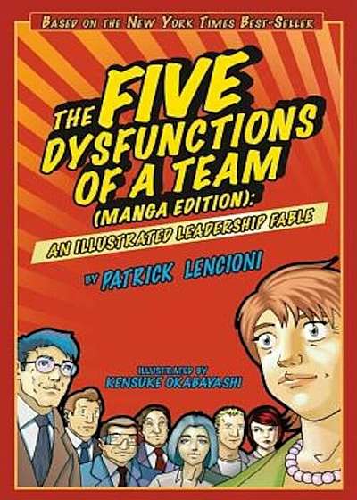 The Five Dysfunctions of a Team: Manga Edition: An Illustrated Leadership Fable, Paperback