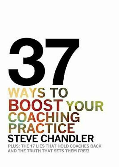 37 Ways to Boost Your Coaching Practice, Paperback