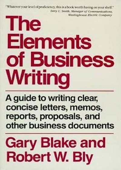 Elements of Business Writing: A Guide to Writing Clear, Concise Letters, Mem, Paperback