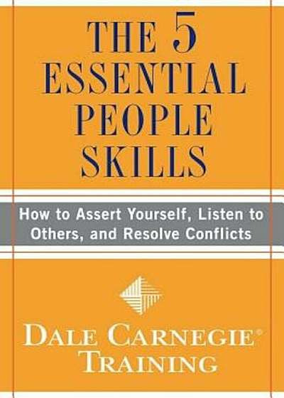 The 5 Essential People Skills: How to Assert Yourself, Listen to Others, and Resolve Conflicts (Paperback)