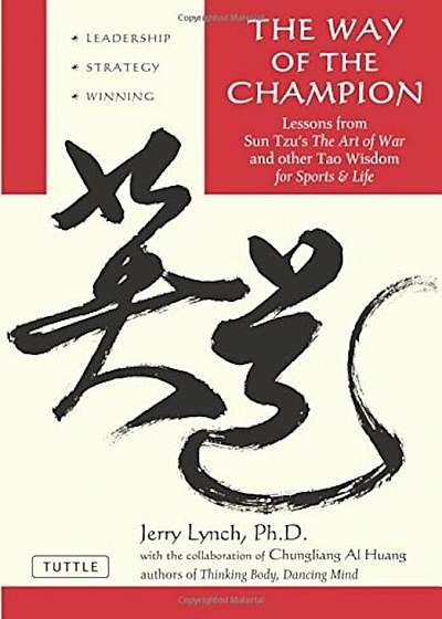 The Way of the Champion: Lessons from Sun Tzu's the Art of War and Other Tao Wisdom for Sports & Life, Paperback
