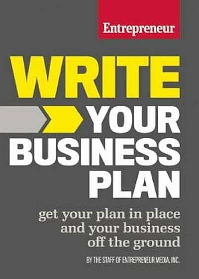 Write Your Business Plan: Get Your Plan in Place and Your Business Off the Ground, Paperback