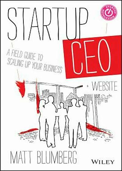Startup CEO: A Field Guide to Scaling Up Your Business, + Website, Hardcover