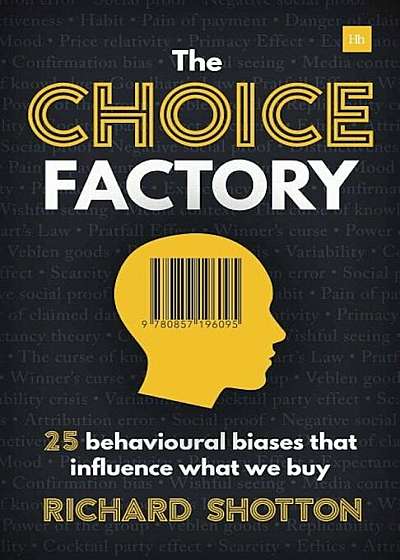 The Choice Factory: 25 Behavioural Biases That Influence What We Buy, Paperback
