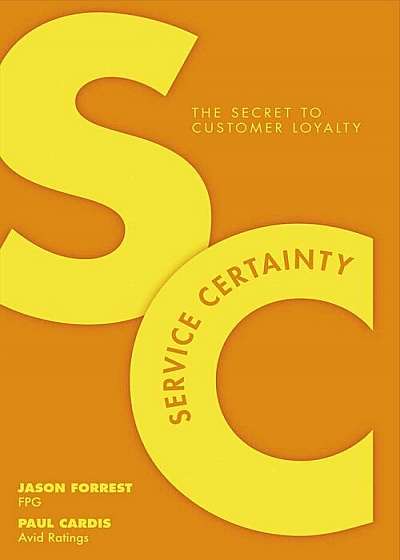 Service Certainty: The Secret to Customer Loyalty, Paperback