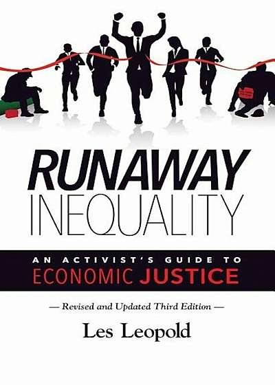 Runaway Inequality, Updated 3rd Edition: An Activist's Guide to Economic Justice, Paperback
